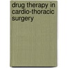 Drug therapy in cardio-thoracic surgery door P.A. van Zwieten