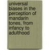 Universal biases in the perception of mandarin tones, from infancy to adulthood by Ao Chen