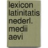 Lexicon latinitatis nederl. medii aevi