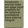 Transducers And Low Noise Two-stage Squid Amplifiers For The Spherical Gravitational Wave Antenna Minigrail door L. Gottardi