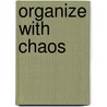 Organize with chaos door R.M. Rowley