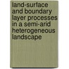 Land-surface and boundary layer processes in a semi-arid heterogeneous landscape door A.M. Jochum