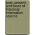 Past, present and future of historical information science