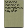 Pesticide leaching in macroporous clay soils by R.P. Scorza Junior