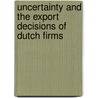 Uncertainty and the export decisions of Dutch firms door H. Creusen