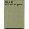 Leon de slalomkampioen by Joachim Masannek