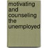 Motivating and counseling the unemployed