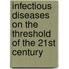 Infectious diseases on the threshold of the 21st century door P.T. van Dissel