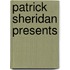 Patrick Sheridan presents