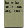 Forex for ambitious beginners by Jelle Peters
