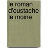 Le Roman D'eustache Le Moine door J. Monfrin