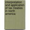 Interpretation and Application of Tax Treaties in North America door Juan Angel Becerra