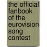 The official fanbook of the Eurovision Song Contest by S. Bakker