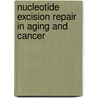 Nucleotide excision repair in aging and cancer by Joost Melis