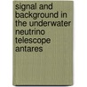Signal And Background In The Underwater Neutrino Telescope Antares by G. De Vries-Uiterweerd