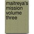 Maitreya's Mission Volume Three