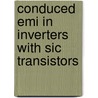 Conduced Emi In Inverters With Sic Transistors door Xun Gong
