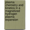 Plasma chemistry and kinetics in a magnetized hydrogen plasma expansion door W.E.N. van Harskamp