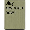 Play Keyboard Now! door R. Kuhlman