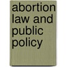 Abortion Law and Public Policy door Dennis Campbell