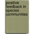 Positive feedback in species communities
