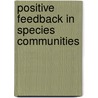 Positive feedback in species communities door Daniel Jakob Gerla