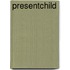 Presentchild