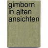 Gimborn in alten Ansichten by A. Rothkopg