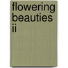 Flowering Beauties Ii door H. van der Vegt