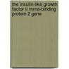 The Insulin-like Growth Factor Ii Mrna-binding Protein 2 Gene by J. Brants