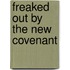 Freaked out by the new covenant