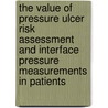 The value of pressure ulcer risk assessment and interface pressure measurements in patients by J.T.M. Weststrate