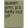Queen Ann. P.S. Belly cut off by Mariken Wessels