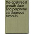 The epiphyseal growth plate and peripheral cartilaginous tumours