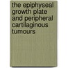 The epiphyseal growth plate and peripheral cartilaginous tumours door Carlos Eduardo de Andrea