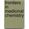 Frontiers in medicinal chemistry by A.B. Reitz