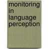 Monitoring in Language Perception door C.Th. W. M. Vissers