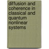 Diffusion and coherence in classical and quantum nonlinear systems by M. Kollmann