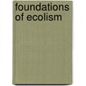 Foundations of Ecolism by K. van Leeuwen