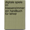 Digitale Spiele im Klassenzimmer: Ein Handbuch für Lehrer by P. Felicia