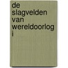 De slagvelden van Wereldoorlog I door P. Barton