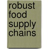 Robust food supply chains door Jelena Vlajic