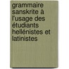 Grammaire sanskrite à l'usage des étudiants hellénistes et latinistes door F. Mawet