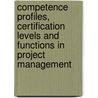 Competence profiles, Certification levels and Functions in project management door Ipma Nederland