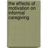 The effects of motivation on informal caregiving door D. Oudijk