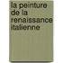 La peinture   de la Renaissance Italienne