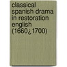 Classical Spanish Drama in Restoration English (1660¿1700) door J. Braga Riera