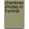 Chambres D'Hotes in Frankrijk by Thierry Brouard