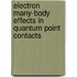 Electron many-body effects in quantum point contacts