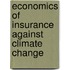 Economics of insurance against climate change